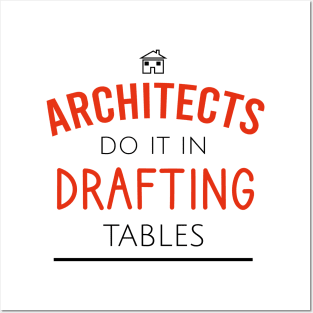 Architects do it in drafting tables Posters and Art